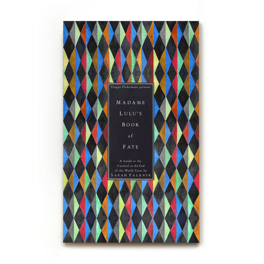 MADAM LULU'S BOOK OF FATE: A GUIDE TO THE CARNIVAL AT THE END OF THE WORLD TAROT